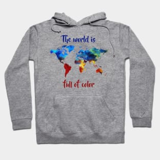 The world is full of color Hoodie